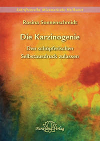Vorderes Coverbild Die Karzinogenie - Den schöpferischen Selbstausdruck zulassen - Band 2