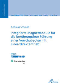 Vorderes Coverbild Integrierte Magnetmodule für die berührungslose Führung einer Vorschubachse mit Lineardirektantrieb