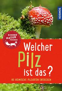 Vorderes Coverbild Welcher Pilz ist das? Kindernaturführer