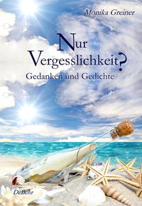 Vorderes Coverbild Nur Vergesslichkeit? - Gedanken und Gedichte