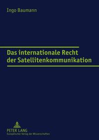 Vorderes Coverbild Das internationale Recht der Satellitenkommunikation