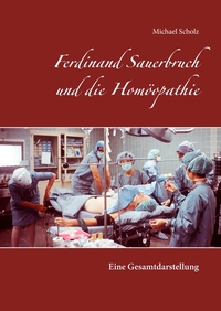 Vorderes Coverbild Ferdinand Sauerbruch und die Homöopathie