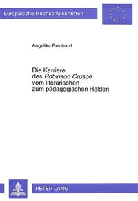 Vorderes Coverbild Die Karriere des «Robinson Crusoe» vom literarischen zum pädagogischen Helden