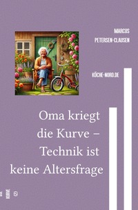 Vorderes Coverbild Oma kriegt die Kurve – Technik ist keine Altersfrage
