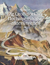 Vorderes Coverbild Das große kleine Buch: Die Großglockner Hochalpenstraße anders erleben