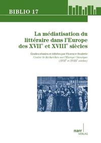 Vorderes Coverbild La Médiatisation du littéraire dans l' Europe des XVIIe et XVIIIe siècles