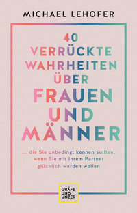 Vorderes Coverbild 40 verrückte Wahrheiten über Frauen und Männer