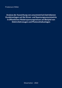 Vorderes Coverbild Analyse der Auswirkung von unsymmetrisch betriebenen Kundenanlagen auf die Strom- und Spannungsunsymmetrie in öffentlichen Niederspannungsnetzen am Beispiel von Elektrofahrzeugen und Photovoltaikanlagen