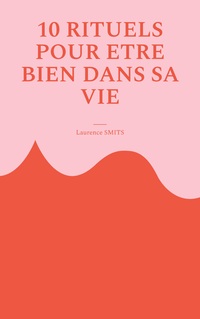 Vorderes Coverbild 10 rituels pour être bien dans sa vie