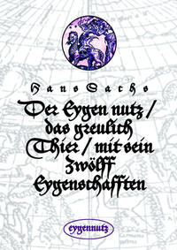 Vorderes Coverbild Der Eygen nutz / das greulich Thier / mit sein Zwölff Eygenschafften