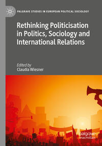 Vorderes Coverbild Rethinking Politicisation in Politics, Sociology and International Relations