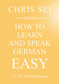Vorderes Coverbild How To Learn And Speak German Easy A1/A2 - Elite German Method