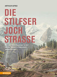 Vorderes Coverbild Die Stilfserjochstraße - Königin der Alpenstraßen