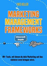Vorderes Coverbild Marketing Management Frameworks - Schwarzweiß-Ausgabe