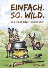 Vorderes Coverbild Einfach. So. Wild.