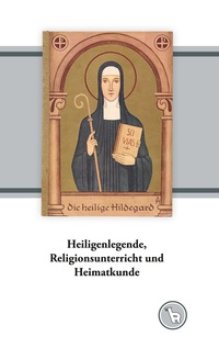 Vorderes Coverbild Heiligenlegende, Religionsunterricht und Heimatkunde