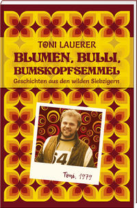 Vorderes Coverbild Blumen, Bulli, Bumskopfsemmel