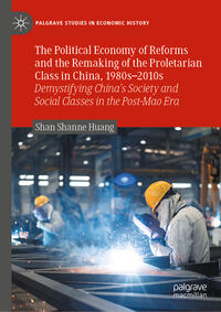 Vorderes Coverbild The Political Economy of Reforms and the Remaking of the Proletarian Class in China, 1980s–2010s