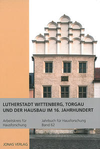 Vorderes Coverbild Lutherstadt Wittenberg, Torgau und der Hausbau im 16. Jahrhundert