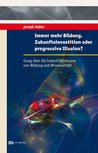 Vorderes Coverbild Immer mehr Bildung. Zukunftsinvestition oder progressive Illusion?