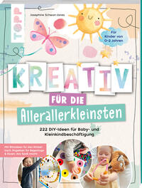 Vorderes Coverbild Kreativ für die Allerallerkleinsten. 222 DIY-Ideen für Baby- und Kleinkindbeschäftigung.