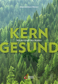 Vorderes Coverbild Kerngesund mit der Kraft des Waldes