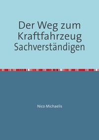 Vorderes Coverbild Der Weg zum Kraftfahrzeug Sachverständigen