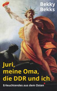 Vorderes Coverbild Juri, meine Oma, die DDR und ich