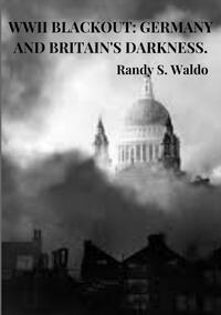 Vorderes Coverbild WWII Blackout: Germany and Britain's Darkness.