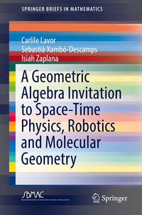 Vorderes Coverbild A Geometric Algebra Invitation to Space-Time Physics, Robotics and Molecular Geometry