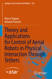 Vorderes Coverbild Theory and Applications for Control of Aerial Robots in Physical Interaction Through Tethers