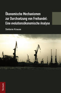 Vorderes Coverbild Ökonomische Mechanismen zur Durchsetzung von Freihandel: Eine evolutionsökonomische Analyse