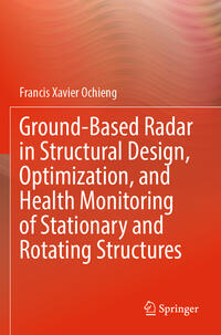 Vorderes Coverbild Ground-Based Radar in Structural Design, Optimization, and Health Monitoring of Stationary and Rotating Structures