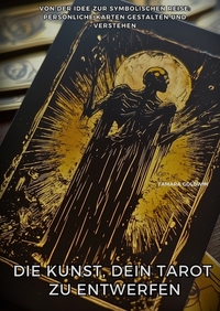 Vorderes Coverbild Die Kunst, Dein Tarot zu entwerfen