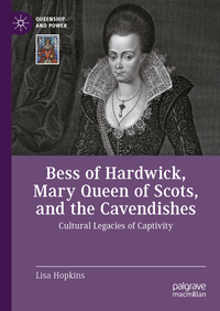 Vorderes Coverbild Bess of Hardwick, Mary Queen of Scots, and the Cavendishes