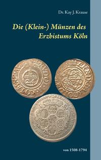 Vorderes Coverbild Die (Klein-) Münzen des Erzbistums Köln