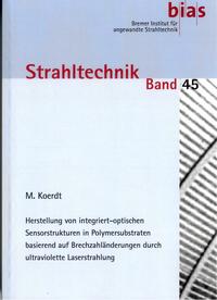 Vorderes Coverbild Herstellung von integriert-optischen Sensorstrukturen in Polymersubstraten basierend auf Brechzahländerungen durch ultraviolette Laserstrahlung