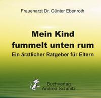 Vorderes Coverbild Mein Kind fummelt unten rum. Was nun?