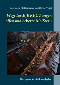 Vorderes Coverbild Weg(durch)KREUZungen offen und beherzt MeiStern