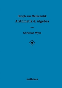 Vorderes Coverbild Skripte zur Mathematik - Arithmetik & Algebra