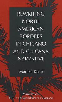 Vorderes Coverbild Rewriting North American Borders in Chicano and Chicana Narrative