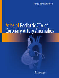 Vorderes Coverbild Atlas of Pediatric CTA of Coronary Artery Anomalies