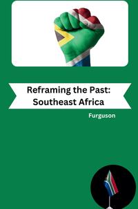 Vorderes Coverbild Reframing the Past: Southeast Africa