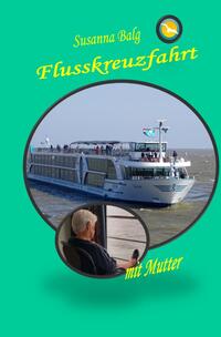 Vorderes Coverbild Flusskreuzfahrt / Flusskreuzfahrt mit Mutter