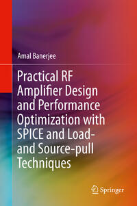 Vorderes Coverbild Practical RF Amplifier Design and Performance Optimization with SPICE and Load- and Source-pull Techniques