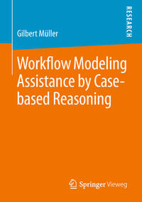 Vorderes Coverbild Workflow Modeling Assistance by Case-based Reasoning