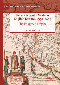 Vorderes Coverbild Persia in Early Modern English Drama, 1530–1699