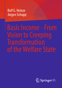 Vorderes Coverbild Basic Income - From Vision to Creeping Transformation of the Welfare State