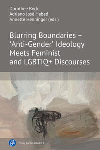 Vorderes Coverbild Blurring Boundaries – ‘Anti-Gender’ Ideology Meets Feminist and LGBTIQ+ Discourses