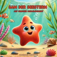 Vorderes Coverbild Sam der Seestern / Sam der Seestern auf grosser Schwimmfahrt